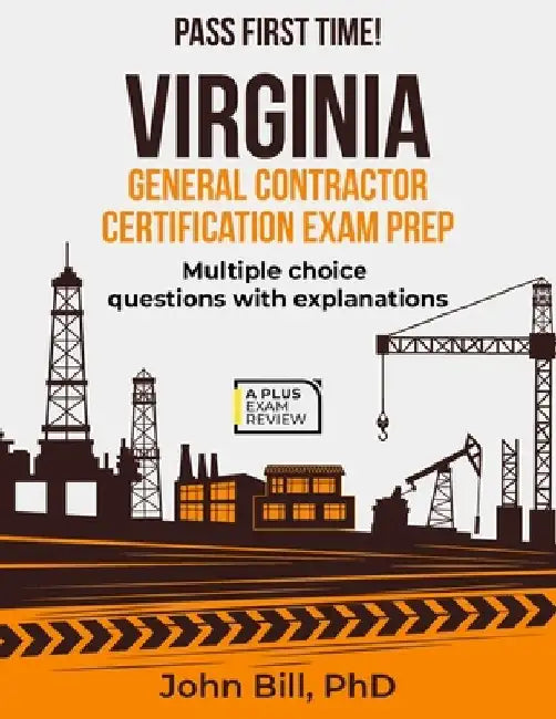 Virginia General Contractor Certification Exam Prep by John Bill