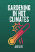 Gardening In Hot Climates by Jack Blake