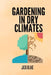 Gardening In Dry Climates by Jack Blake