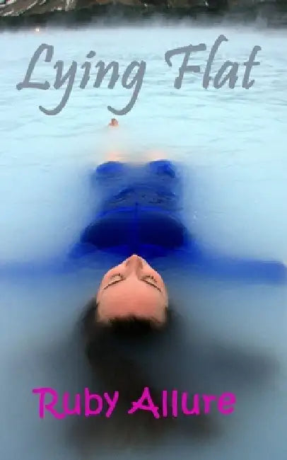 Lying Flat: A Journey to Rediscovering Joy and Authenticity by Ruby Allure