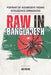 Raw in Bangladesh: Portrait of Aggressive Indian Intelligence Operations by Abu Rushd