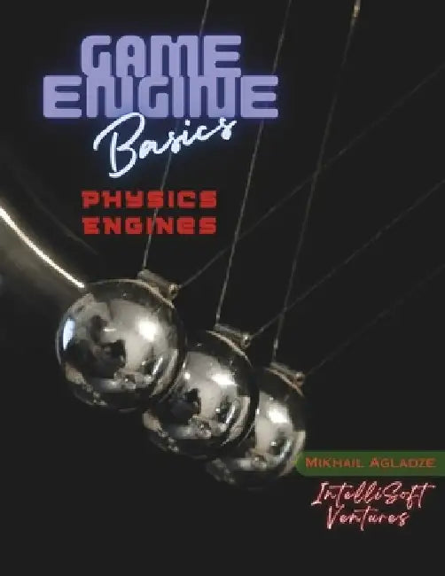 Game Engine Basics: Physics Engines by Mikhail Agladze