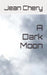 A Dark Moon by Jean Chery