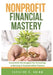 Nonprofit Financial Mastery: Essential Strategies for Growing a Strong and Sustainable Future by Caroline D. Grimm