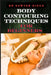 Body Contouring Techniques for Beginners: Sculpting, Shaping, And Toning Methods For Effective Fat Reduction And Muscle Definition by Sawyer Diego