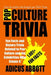 Pop Culture Trivia: Fun Facts and History Trivia Related to Pop Culture and the Celebrities Who Create It by Adicus Abbott