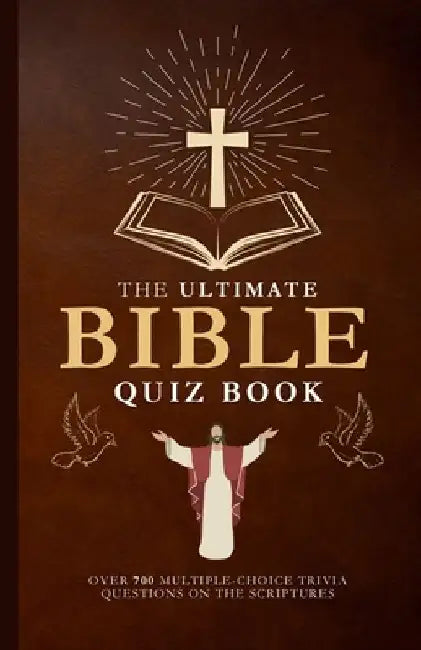 The Ultimate Bible Quiz Book: Over 700 Multiple-Choice Trivia Questions On The Scriptures by Megan Moran