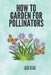 How To Garden For Pollinators by Jack Blake