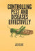 Controlling Pest and Diseases Effectively by Jack Blake