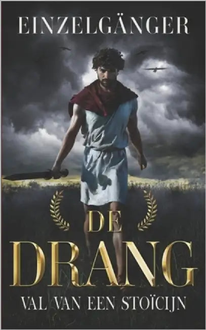 De Drang: Val van een Stoïcijn by Einzelgänger