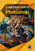 Laboratorio di Photoshop. Modulo II: Abbracciare il futuro del design digitale con Photoshop 2024 Galleria di strumenti applicativi, tecniche e comand by Ernesto Martinez