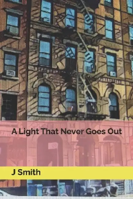 A Light That Never Goes Out by J. Smith