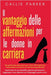 Il vantaggio delle affermazioni per le donne in carriera: Una guida passo dopo passo per creare affermazioni per l'avanzamento di carriera e la cresci by Parker, Callie
