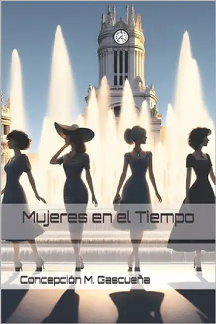 Mujeres en el Tiempo by M. Gascueña, Concepción