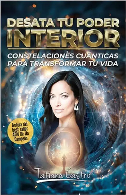 Desata Tu Poder Interior: Constelaciones Cuánticas Para Transformar Tu Vida by Martinez, Mónica