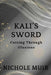 Kali's Sword: Cutting Through Illusions by Nichole Muir