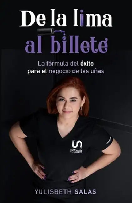De la Lima al Billete: La fórmula del éxito en el negocio de las uñas by Yulisbeth Salas