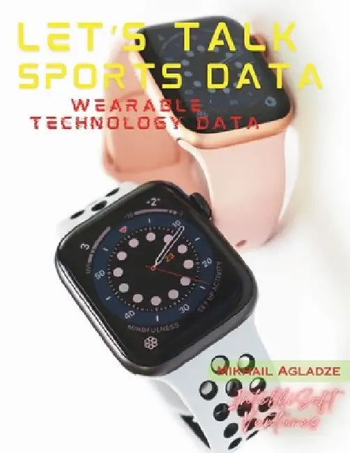 Let's Talk Sports Data: Wearable Technology Data by Mikhail Agladze