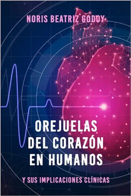 Orejuelas del Corazón en Humanos y sus implicaciones clínicas by Valero, Nereida