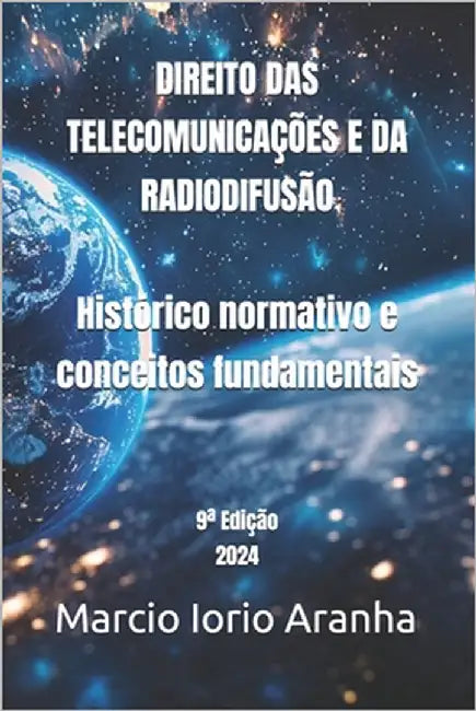 Direito das Telecomunicações e da Radiodifusão: Histórico normativo e conceitos fundamentais (9a ed.) by Aranha, Marcio Iorio