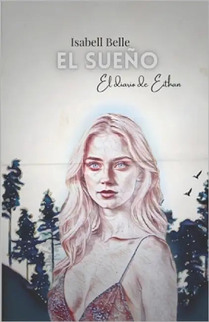 El sueño: El diario de Eithan by Belle, Isabell