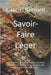 Savoir-Faire Léger: 150 Recettes de Tartes, Pizzas, Quiches et Pains avec Moins de Sucre pour des Repas Gourmands et Sains by Bernard, Gabriel