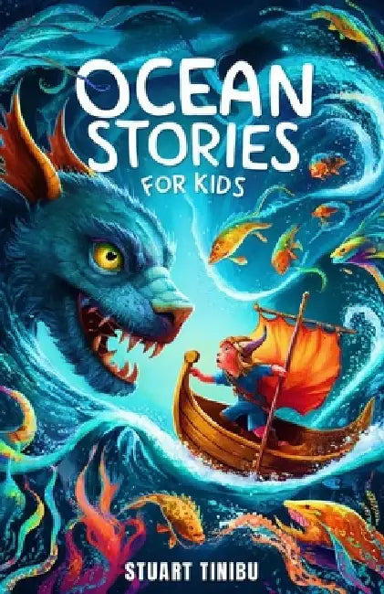 Ocean Stories for Kids: Exploring Maritime Mysteries, Sea Monsters, and Hidden Treasures by Stuart Tinibu