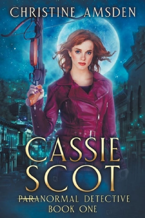 Cassie Scot: ParaNormal Detective by Christine Amsden