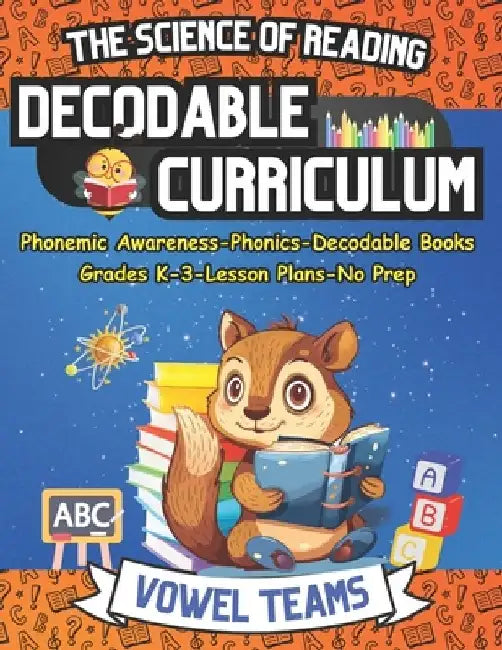 Learn to Read with The Science of Reading Decodable Curriculum Vowel Teams: Phonemic Awareness, Phonics, Decodable Books, for Grades K-3 by Adam Free