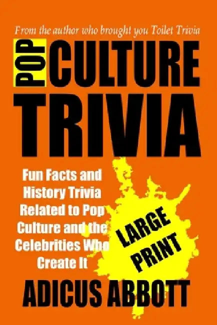 Pop Culture Trivia Large Print: Fun Facts and History Trivia Related to Pop Culture and the Celebrities Who Create It by Adicus Abbott