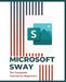 Microsoft Sway: The Complete Tutorial for Beginners by Kiet Huynh