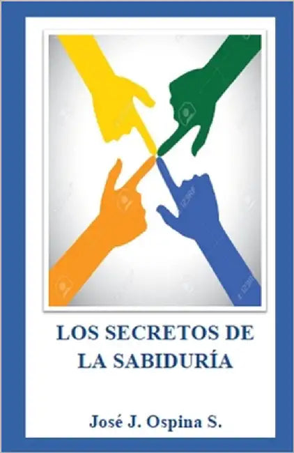 Los Secretos de la Sabiduría by Ospina S., José J.