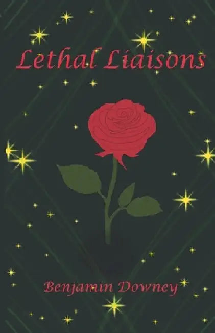 Lethal Liaisons by Benjamin Downey