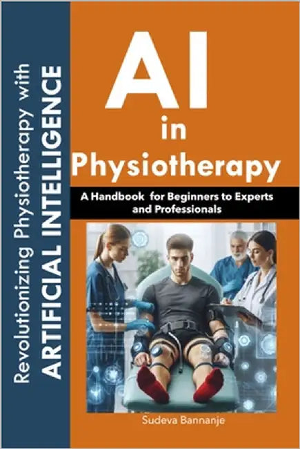 AI in Physiotherapy by Bannanje, Sudeva