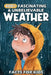 400+ Fascinating & Unbelievable Weather Facts for Kids: Explore Stormy Skies, Extreme Climates, Weather Wonders & More! (The Ultimate Adventure for Yo by Lovetta Najera