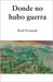 Donde no hubo guerra by Fresneda, Raúl