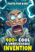 400+ Cool & Unbelievable Invention Facts for Kids: Discover Jaw-Dropping Creations, Accidental Inventions, Fascinating Profiles & More! (An Inspiring by Leisha Schubert