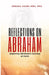 Reflections on Abraham: Exploring Abraham's Journey of Faith by Jengoa Agina-Obu
