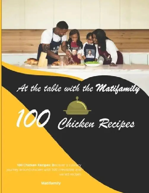 At the table with the Matifamily: 100 chicken recipes by Mati Mogne