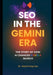 SEO in the Gemini Era: The story of how AI Changed Google Search by Marie Haynes