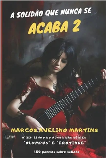 A Solidão Que Nunca Se Acaba (Volume 2) by Avelino Martins, Marcos
