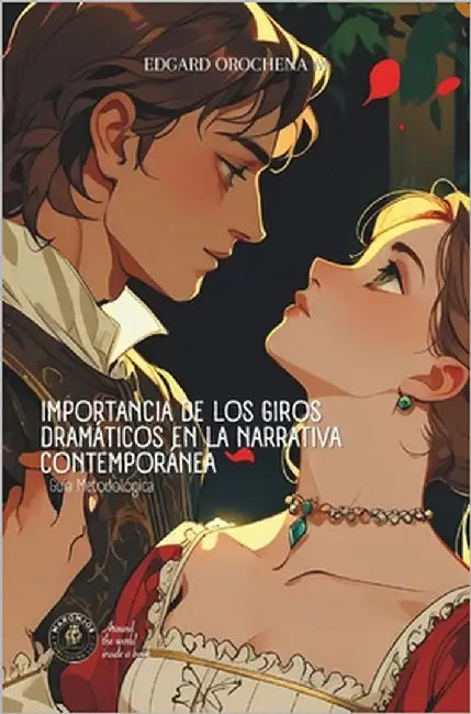 Importancia de los Giros Dramáticos en la Narrativa Contemporánea: Guía Metodológica by M, Edgard Orochena