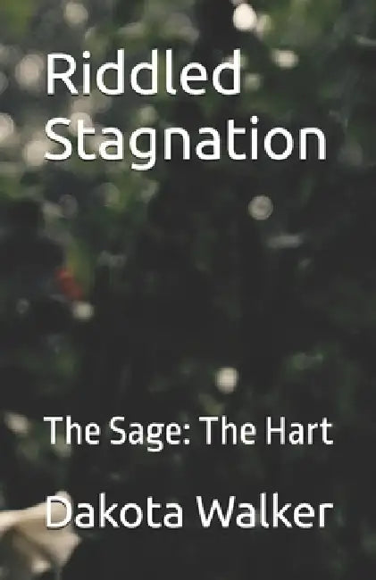 Riddled Stagnation: The Sage: The Hart by Dakota Walker