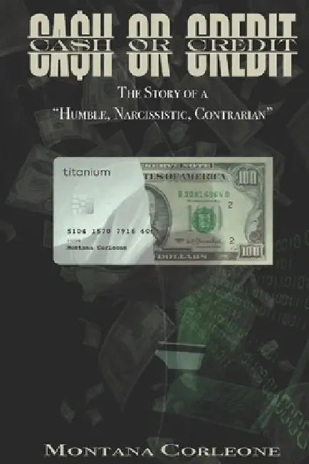 Cash or Credit: The Story of a "Humble, Narcissistic, Contrarian" by Jamila Johnson