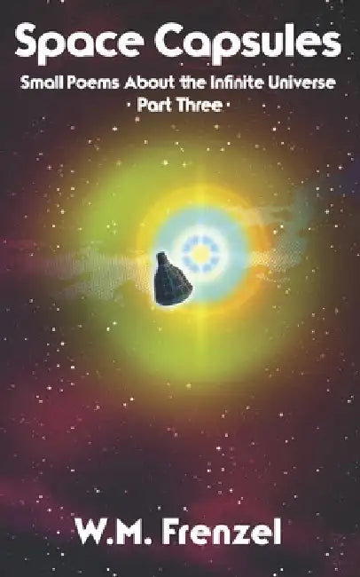 Space Capsules: Small Poems About the Infinite Universe Part 3 by Amanda Montoni