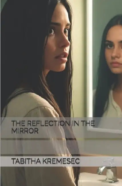 The Reflection in the Mirror by Tabitha Kremesec