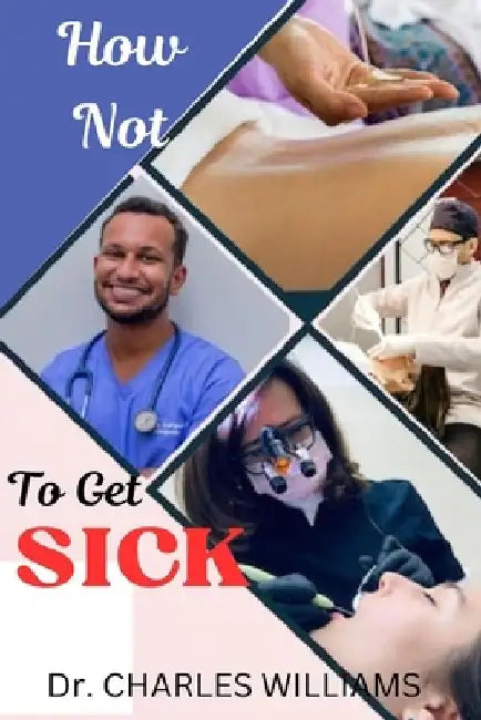 How Not to Get Sick by Charles Williams