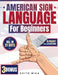 American Sign Language for Beginners: The Ultimate Practical, Illustrated Guide to Master ASL in 21 Days Learn Basic Signs, Alphabet, and Daily Commun by Edith Mika