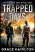 Trapped Days: A Post-Apocalyptic Survival Thriller by Grace Hamilton