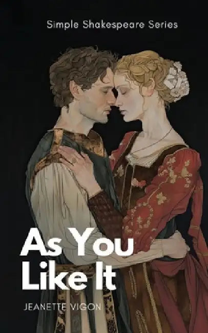 As You Like It Simple Shakespeare Series: The classic play adapted to modern language by Jeanette Vigon